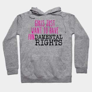 Girls just want to have fundamental rights Hoodie